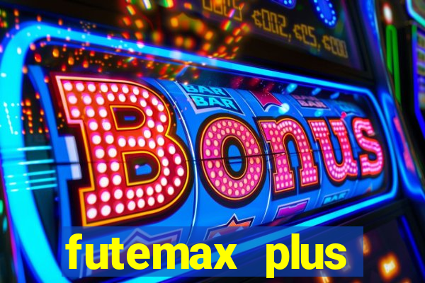 futemax plus futebol ao vivo