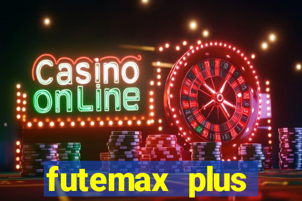 futemax plus futebol ao vivo