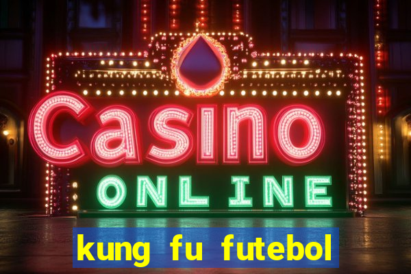 kung fu futebol clube download dublado