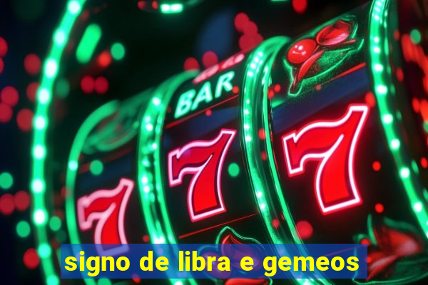 signo de libra e gemeos