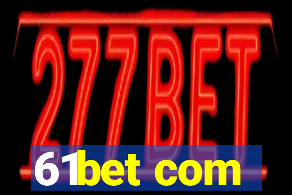 61bet com