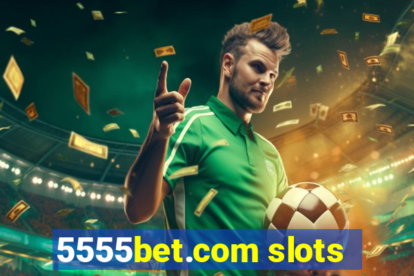 5555bet.com slots