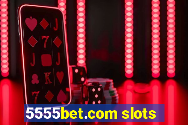 5555bet.com slots