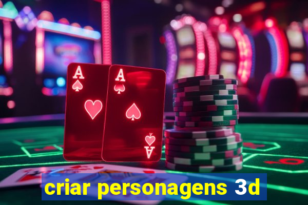 criar personagens 3d