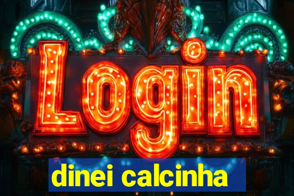 dinei calcinha