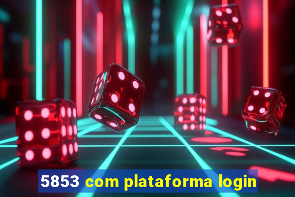 5853 com plataforma login