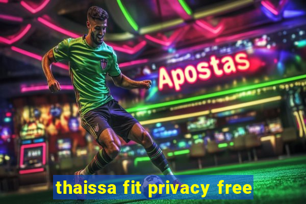 thaissa fit privacy free