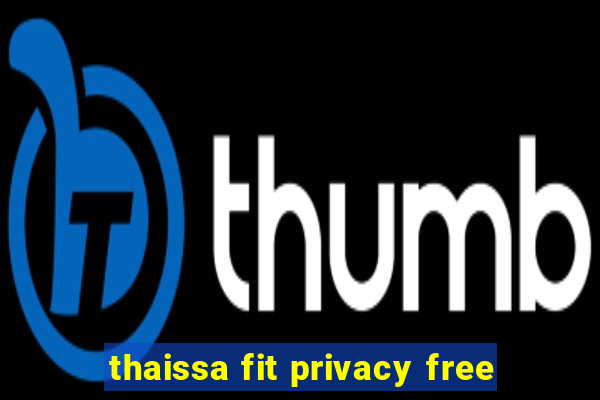 thaissa fit privacy free