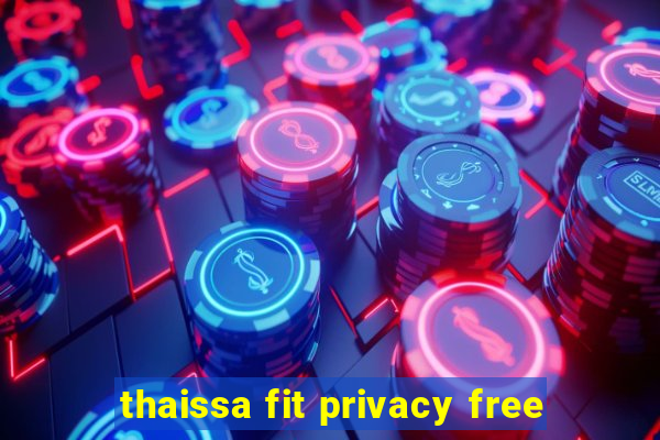 thaissa fit privacy free