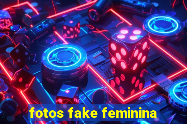 fotos fake feminina