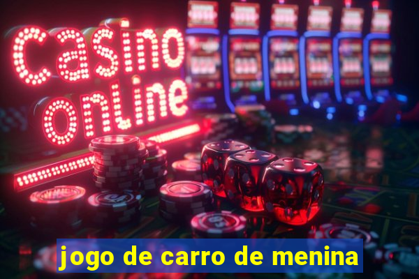 jogo de carro de menina