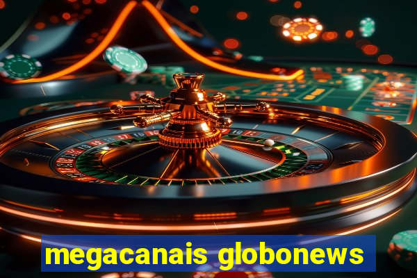 megacanais globonews