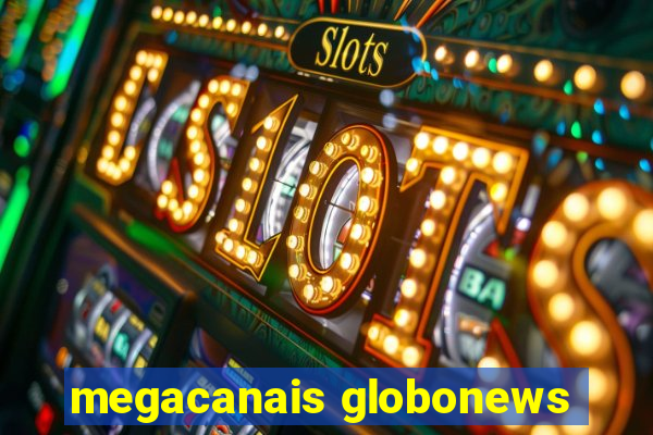 megacanais globonews