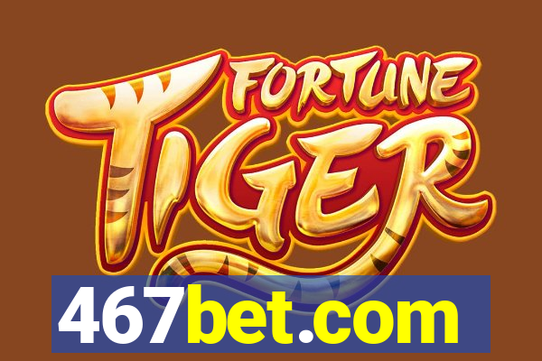 467bet.com