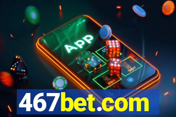 467bet.com