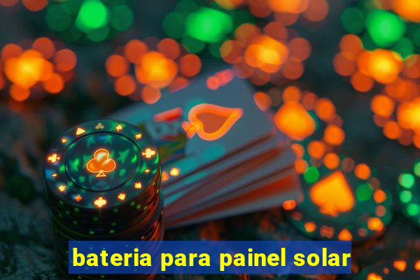 bateria para painel solar