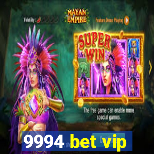 9994 bet vip