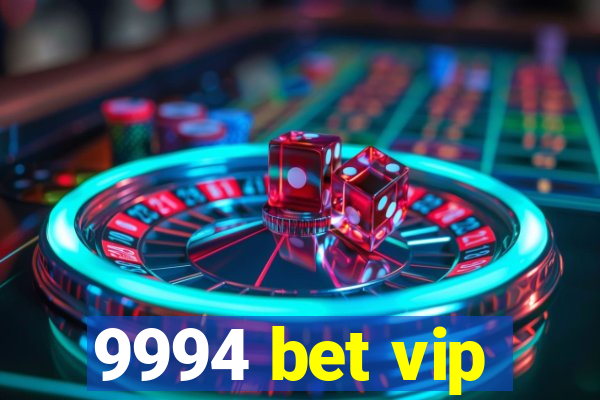 9994 bet vip