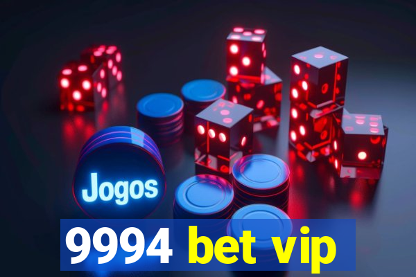 9994 bet vip