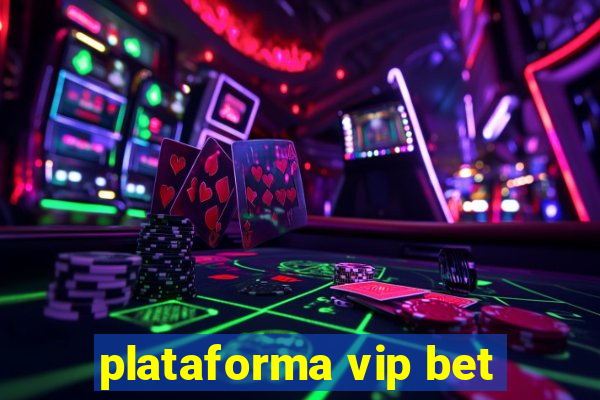 plataforma vip bet