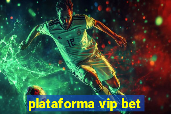 plataforma vip bet