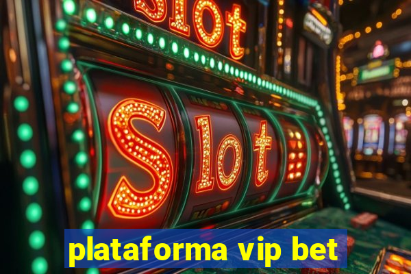 plataforma vip bet