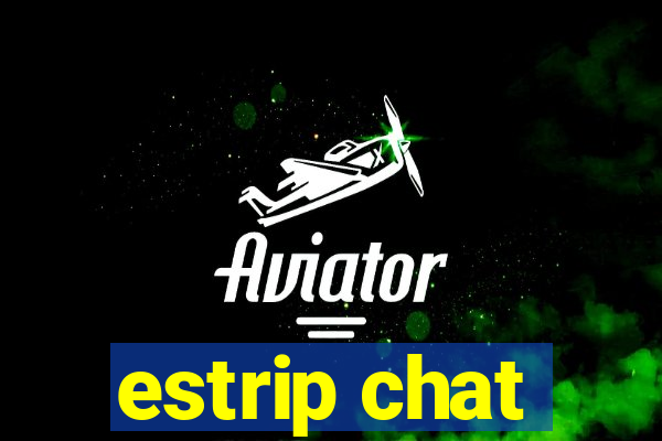 estrip chat