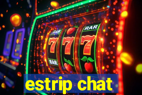 estrip chat