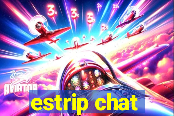 estrip chat