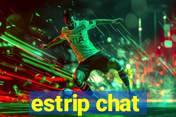 estrip chat