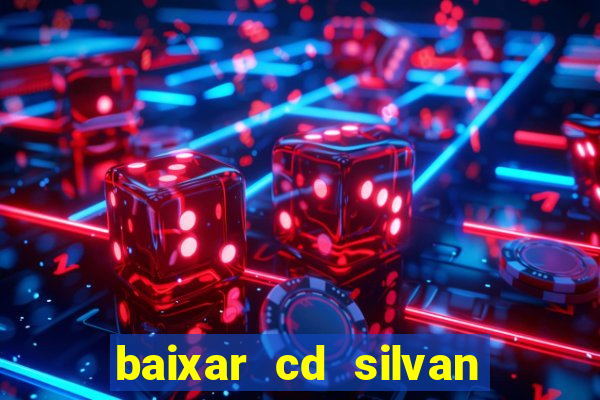 baixar cd silvan santos 茅 hoje