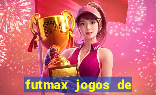 futmax jogos de hoje ao vivo