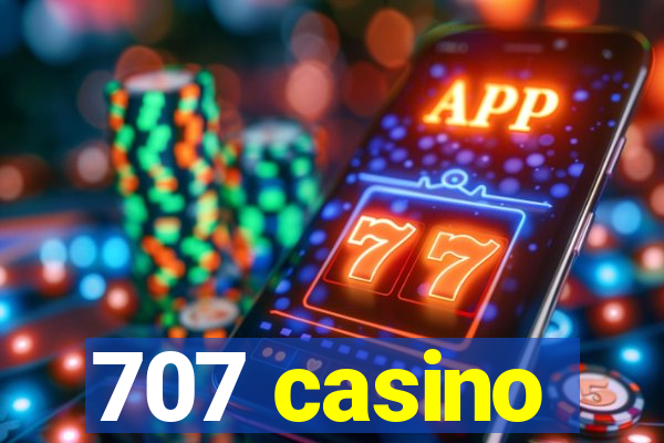 707 casino