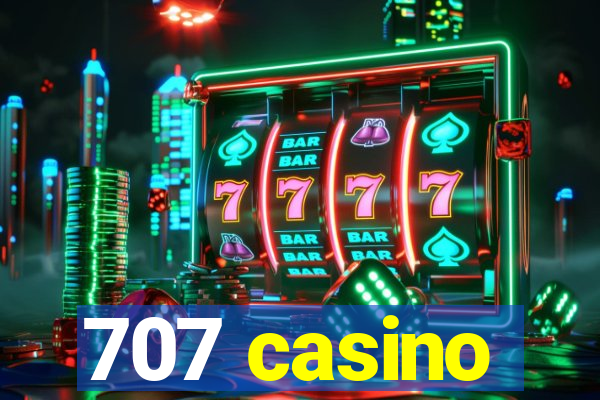 707 casino