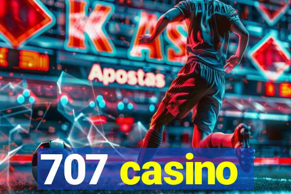 707 casino