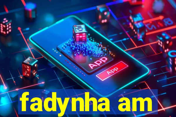 fadynha am