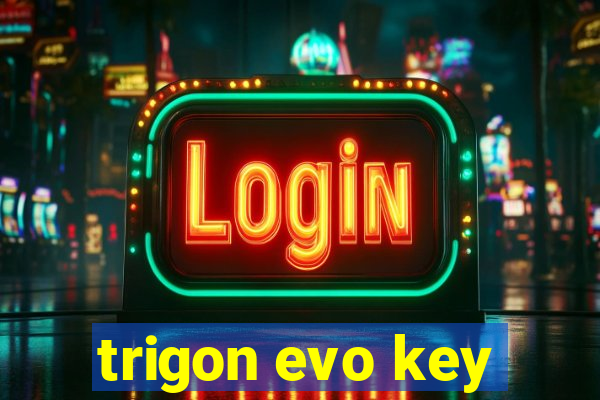 trigon evo key