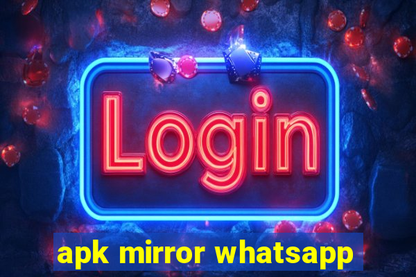 apk mirror whatsapp