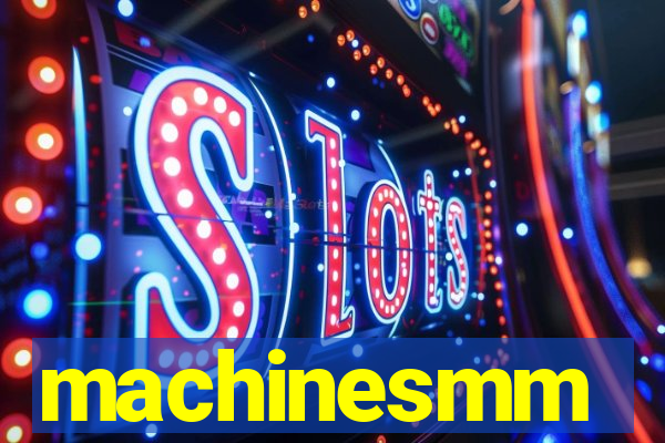 machinesmm