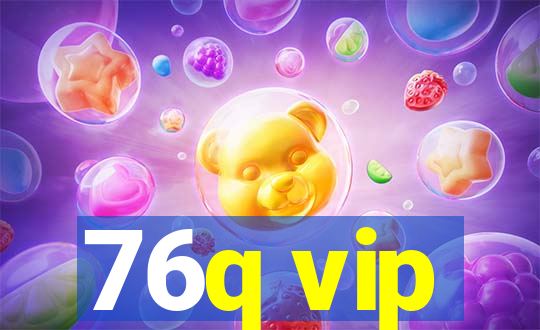 76q vip