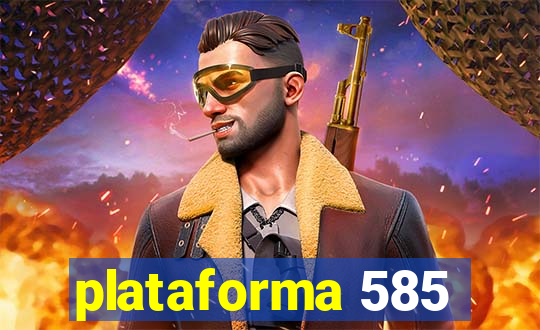 plataforma 585