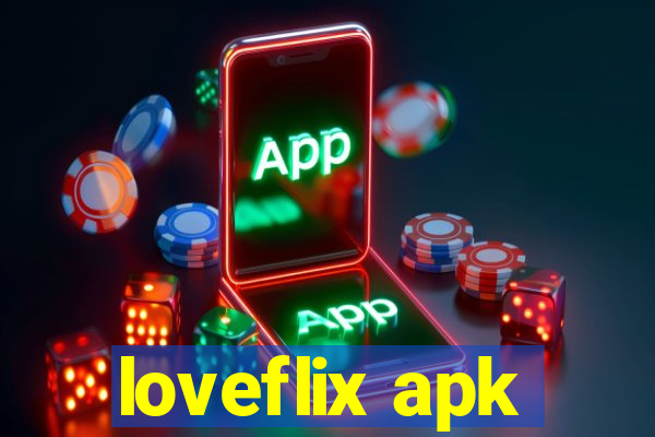 loveflix apk