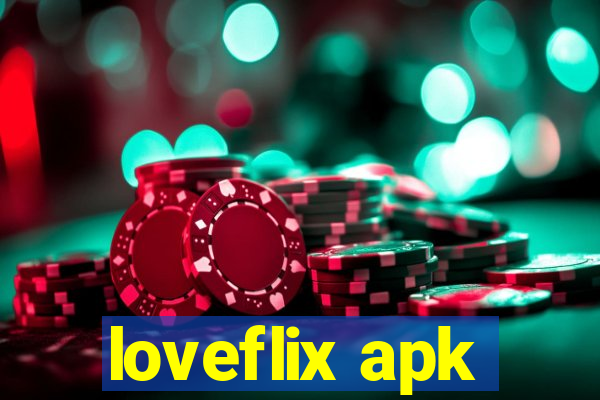 loveflix apk