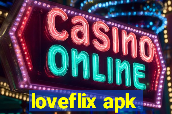 loveflix apk