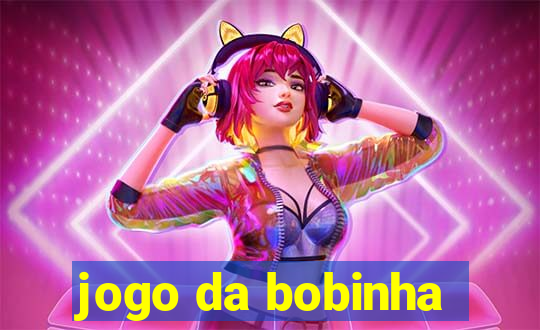 jogo da bobinha