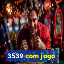 3539 com jogo