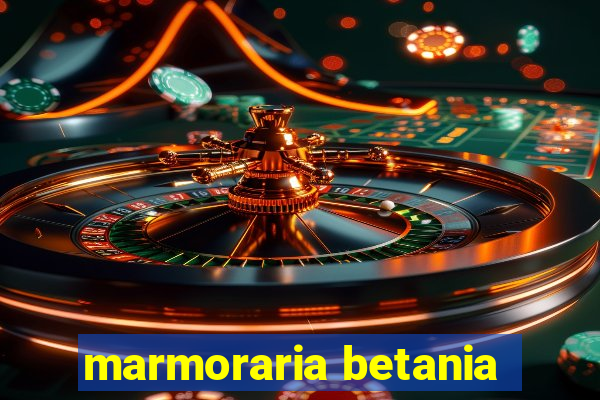 marmoraria betania