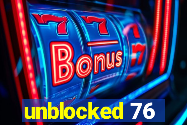 unblocked 76