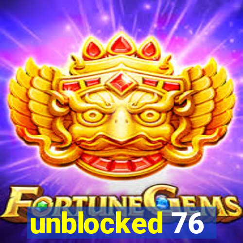 unblocked 76