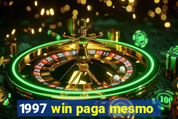 1997 win paga mesmo